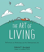 Buy The Art Of Living: Reflections On Mindfulness And The Overexamined Life