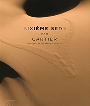 Sixième Sens par Cartier: High Jewelry and Precious Objects | Hardback Book