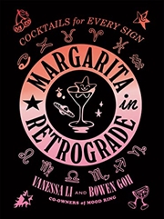 Margarita in Retrograde: Cocktails for Every Sign | Hardback Book
