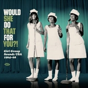 Buy Would She Do That For You - Girl Group Sounds USA