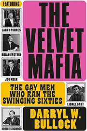 Buy The Velvet Mafia: The Gay Men Who Ran The Swinging Sixties