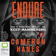 Endure : How to Work Hard, Outlast, and Keep Hammering | Audio Book
