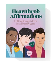 Heartthrob Affirmations - Swoonworthy, uplifting thoughts from our favorite gents to get you through | Merchandise