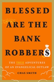 Blessed Are The Bank Robbers | Hardback Book