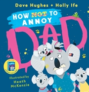 How Not To Annoy Dad Fathers | Hardback Book