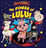 League of Super-Pets- The Power of Lulu! | Hardback Book