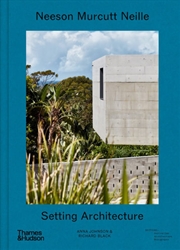 Neeson Murcutt Neille- Setting Architecture | Hardback Book