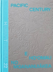 Pacific Century: E Ho'omau no Moananuiakea | Hardback Book