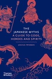 Buy The Japanese Myths- A Guide to Gods, Heroes and Spirits