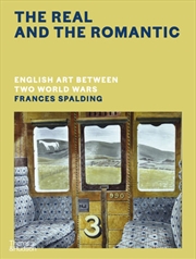 The Real And The Romantic- English Art Between Two World Wars | Hardback Book
