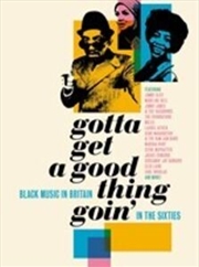 Gotta Get A Good Thing Goin: Music Of Black Britain In The 60s / Various | CD