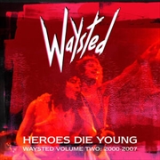 Buy Heroes Die Young: Waysted Volume Two (2000-2007)