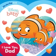 Buy I Love You Dad Disney Baby: A Lift-the-flap Book