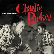 Buy Immortal Charlie Parker