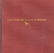 Buy Can I Take My Hounds To Heaven