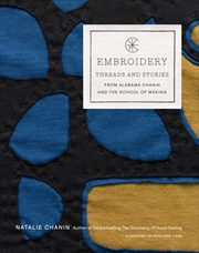 Buy Embroidery: Threads And Stories From Alabama Chanin And The School Of Making