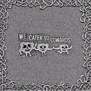 Buy We Cater To Cowards