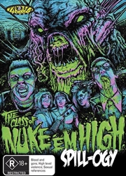 Buy Class Of Nuke 'Em High - The Complete Spill-Ogy, The