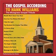 Buy Gospel According To Hank Williams- The Bluegrass Gospel Tribute