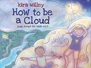Buy How to Be a Cloud- Yoga Songs for Kids 3