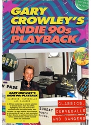 Buy Gary Crowley's Indie 90's Playback- Classics, Curveballs And Bangers (Various Artists)