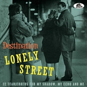 Buy Destination Lonely Street- 32 Tearjerkers For My Shadow, My Echo And Me (Various Artists)
