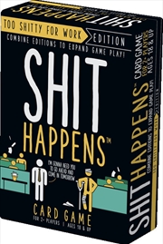 Buy Shit Happens - Too Shitty For Work (18+ Years)