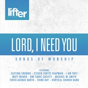 Buy Lord I Need You- Songs Of Worship (Various Artists)