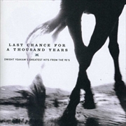 Buy Last Chance For A Thousand Years- Dwight Yoakam's Greatest Hits FromThe 90's