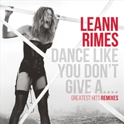Buy Dance Like You Don't Give A...Greatest Remixes
