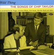 Buy Wild Thing: The Songs Of Chip Taylor