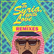 Buy To Syria With Love Remixes