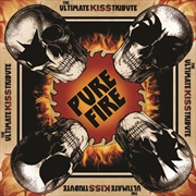 Buy Pure Fire - The Ultimate Kiss Tribute
