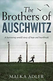 Buy The Brothers of Auschwitz: A heartbreaking and unforgettable historical novel based on an untold tru