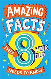 Buy Amazing Facts Every 8 Year Old Needs To Know
