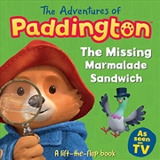 Buy The Adventures Of Paddington: The Missing Marmalade Sandwich: A Lift-the-flap Book