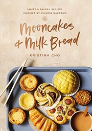 Buy Mooncakes and Milk Bread: Sweet and Savory Recipes Inspired by Chinese Bakeries
