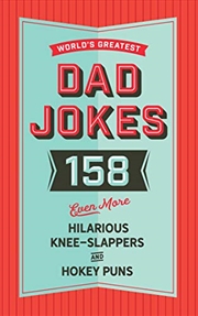 Buy The World's Greatest Dad Jokes (Volume 3): 158 Even More Hilarious Knee-Slappers and Hokey Puns (3)