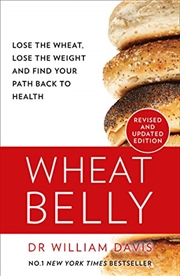 Buy Wheat Belly: The effortless health and weight-loss solution – no exercise, no calorie counting, no d
