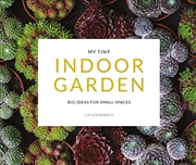 Buy My Tiny Indoor Garden: Big Ideas for Small Spaces