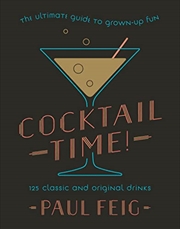 Buy Cocktail Time!: The Ultimate Guide to Grown-Up Fun