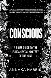 Buy Conscious: A Brief Guide to the Fundamental Mystery of the Mind