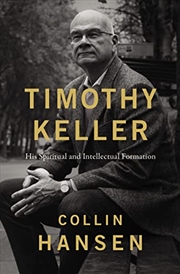 Buy Timothy Keller: His Spiritual and Intellectual Formation