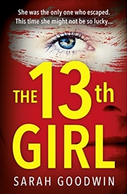 Buy The Thirteenth Girl: An absolutely unputdownable and gripping psychological thriller with a shocking