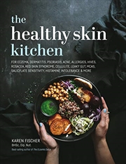 Buy The Healthy Skin Kitchen: For Eczema, Dermatitis, Psoriasis, Acne, Allergies, Hives, Rosacea, Red Sk