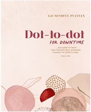 Buy Dot-to-dot For Downtime 150 Mindful Puzzles