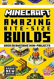 Buy Minecraft Amazing Bite Size Builds: An illustrated guide with over 20 brand-new mini-projects for 20