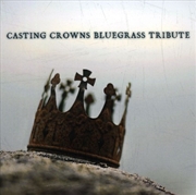 Buy Casting Crowns Bluegrass Tribute