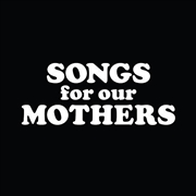 Buy Songs For Our Mothers