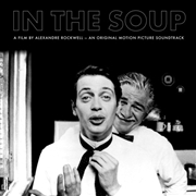 Buy In The Soup: A Film By Alexandre Rockwell